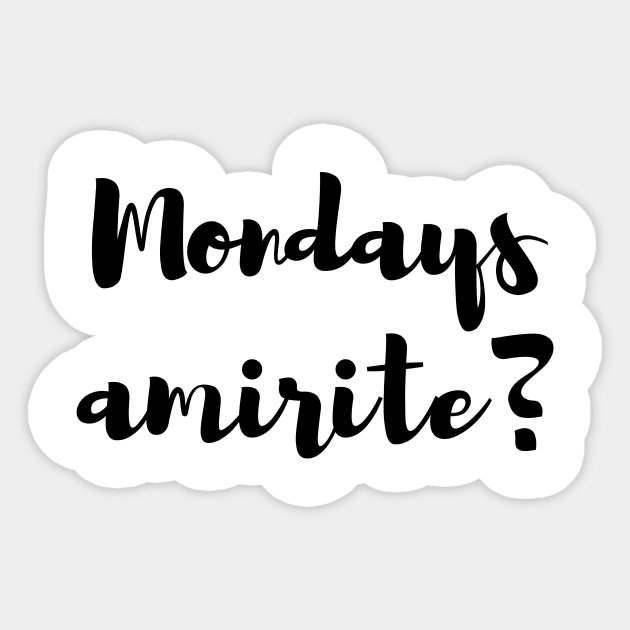 Mondays, Am I Right? Sticker by Craftee Designs